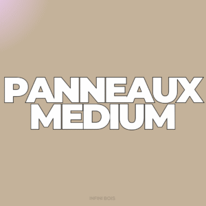 Panneaux Médium (MDF)