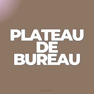 Plateau de Bureau Sur Mesure